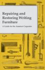 Image for Repairing and Restoring Writing Furniture - A Guide for the Amateur Carpenter