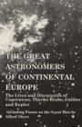 Image for The Great Astronomers of Continental Europe - The Lives and Discoveries of Copernicus, Thycho Brahe, Galileo and Kepler - Including Poems on the Great Men by Alfred Noyes