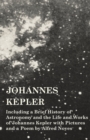 Image for Johannes Kepler - Including a Brief History of Astronomy and the Life and Works of Johannes Kepler with Pictures and a Poem by Alfred Noyes
