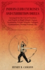 Image for Indian Club Exercises and Exhibition Drills - Arranged for the Use of Teachers and Pupils in High School Classes, Academies, Private Schools, Colleges, Gymnasiums, Normal Schools, Etc.