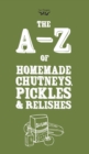 Image for A-Z of Homemade Chutneys, Pickles and Relishes