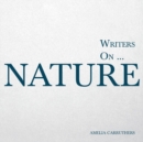 Image for Writers on... Nature : A Book of Quotations, Poems and Literary Reflections
