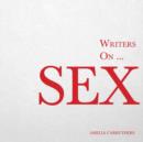 Image for Writers on... Sex : A Book of Quotes, Poems and Literary Reflections