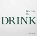 Image for Writers on... Drink : A Book of Quotations, Poems and Literary Reflections