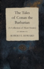 Image for The Tales of Conan the Barbarian (A Collection of Short Stories)