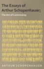 Image for The Essays of Arthur Schopenhauer; The Art of Controversy