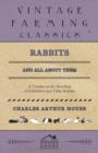 Image for Rabbits and All about Them - A Treatise on the Breeding of Exhibition and Table Rabbits