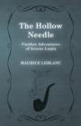 Image for The Hollow Needle; Further Adventures of Arsene Lupin