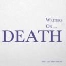 Image for Writers on... Death : A Book of Quotes, Poems and Literary Reflections