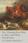 Image for Fox-Hunting from Shire to Shire with Many Noted Packs