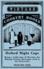 Image for Oxford Night Caps - Being a Collection of Receipts for Making Various Beverages used in the University : A Reprint of the 1827 Edition