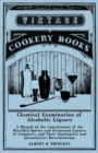 Image for Chemical Examination of Alcoholic Liquors - A Manual of the Constituents of the Distilled Spirits and Fermented Liquors of Commerce, and Their Qualitative and Quantitative Determination