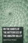 Image for On the Habits of the Butterflies of the Amazon Valley