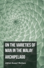 Image for On the Varieties of Man in the Malay Archipelago