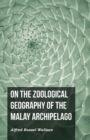 Image for On the Zoological Geography of the Malay Archipelago