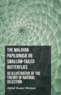 Image for The Malayan Papilionidae or Swallow-tailed Butterflies, as Illustrative of the Theory of Natural Selection