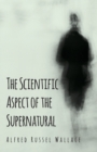 Image for The Scientific Aspect of the Supernatural