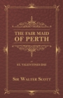 Image for The Fair Maid of Perth, or St. Valentines Day