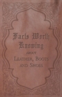 Image for Facts Worth Knowing about Leather, Boots and Shoes