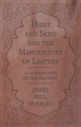 Image for Hides and Skins and the Manufacture of Leather - A Layman&#39;s View of the Industry