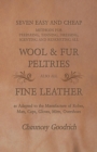 Image for Seven Easy and Cheap Methods for Preparing, Tanning, Dressing, Scenting and Renovating All Wool and Fur Peltries : Also All Fine Leather as Adapted to the Manufacture of Robes, Mats, Caps, Gloves, Mit