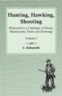 Image for Hunting, Hawking, Shooting - Illustrated in a Catalogue of Books, Manuscripts, Prints and Drawings - Volume I