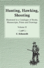 Image for Hunting, Hawking, Shooting - Illustrated in a Catalogue of Books, Manuscripts, Prints and Drawings - Volume II