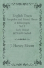 Image for English Tracts - Pamphlets and Printed Sheets - A Bibliography - Vol. I Early Period 1473-1650 Suffolk
