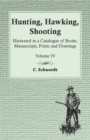 Image for Hunting, Hawking, Shooting - Illustrated in a Catalogue of Books, Manuscripts, Prints and Drawings - Vol. IV