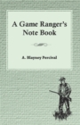 Image for A Game Ranger&#39;s Note Book