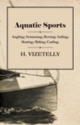 Image for Aquatic Sports: Angling; Swimming; Rowing: Sailing; Skating; Sliding; Curling.