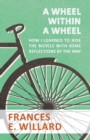 Image for A Wheel within a Wheel - How I learned to Ride the Bicycle with Some Reflections by the Way