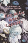 Image for The Man Who Laughs - A Romance of English History