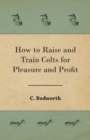 Image for How to Raise and Train Colts for Pleasure and Profit
