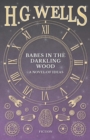 Image for Babes in the Darkling Wood - A Novel of Ideas
