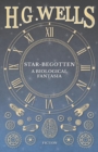 Image for Star-Begotten - A Biological Fantasia