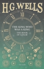 Image for The King Who Was a King - The Book of a Film