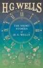 Image for The Short Stories of H. G. Wells