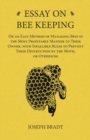 Image for Essay on Bee Keeping - Or an Easy Method of Managing Bees in the Most Profitable Manner to Their Owner, with Infallible Rules to Prevent Their Destruction by the Moth, or Otherwise