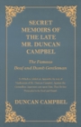 Image for Secret Memoirs of the Late Mr. Duncan Campbel, The Famous Deaf and Dumb Gentleman - To Which is Added an Appendix, by way of Vindication of Mr. Duncan Campbel, Against the Groundless Aspersion cast up