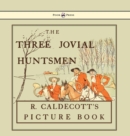 Image for The Three Jovial Huntsmen - Illustrated by Randolph Caldecott