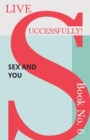 Image for Live Successfully! Book No. 6 - Sex and You