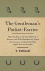 Image for The Gentleman&#39;s Pocket-Farrier - Showing How to use your Horse on a Journey and What Remedies are Proper for Common Accidents that May Befall Him on the Road