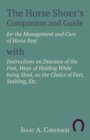 Image for The Horse Shoer&#39;s Companion and Guide for the Management and Cure of Horse Feet with Instructions on Diseases of the Feet, Ways of Holding While being Shod, on the Choice of Feet, Stabling, Etc.