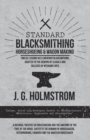 Image for Standard Blacksmithing, Horseshoeing and Wagon Making - Twelve Lessons in Elementary Blacksmithing, Adapted to the Demand of Schools and Colleges of Mechanic Arts