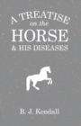 Image for A Treatise on the Horse and His Diseases