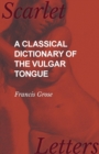 Image for A Classical Dictionary of the Vulgar Tongue