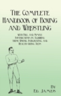 Image for The Complete Handbook of Boxing and Wrestling with Full and Simple Instructions on Acquiring these Useful, Invigorating, and Health-Giving Arts
