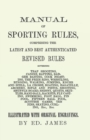 Image for Manual of Sporting Rules, Comprising the Latest and Best Authenticated Revised Rules, Governing : Trap Shooting, Canine, Ratting, Badger Baiting, Cock Fighting, the Prize Ring, Wrestling, Running, Wal