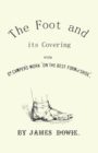 Image for The Foot and its Covering with Dr. Campers Work &quot;On the Best Form of Shoe&quot;